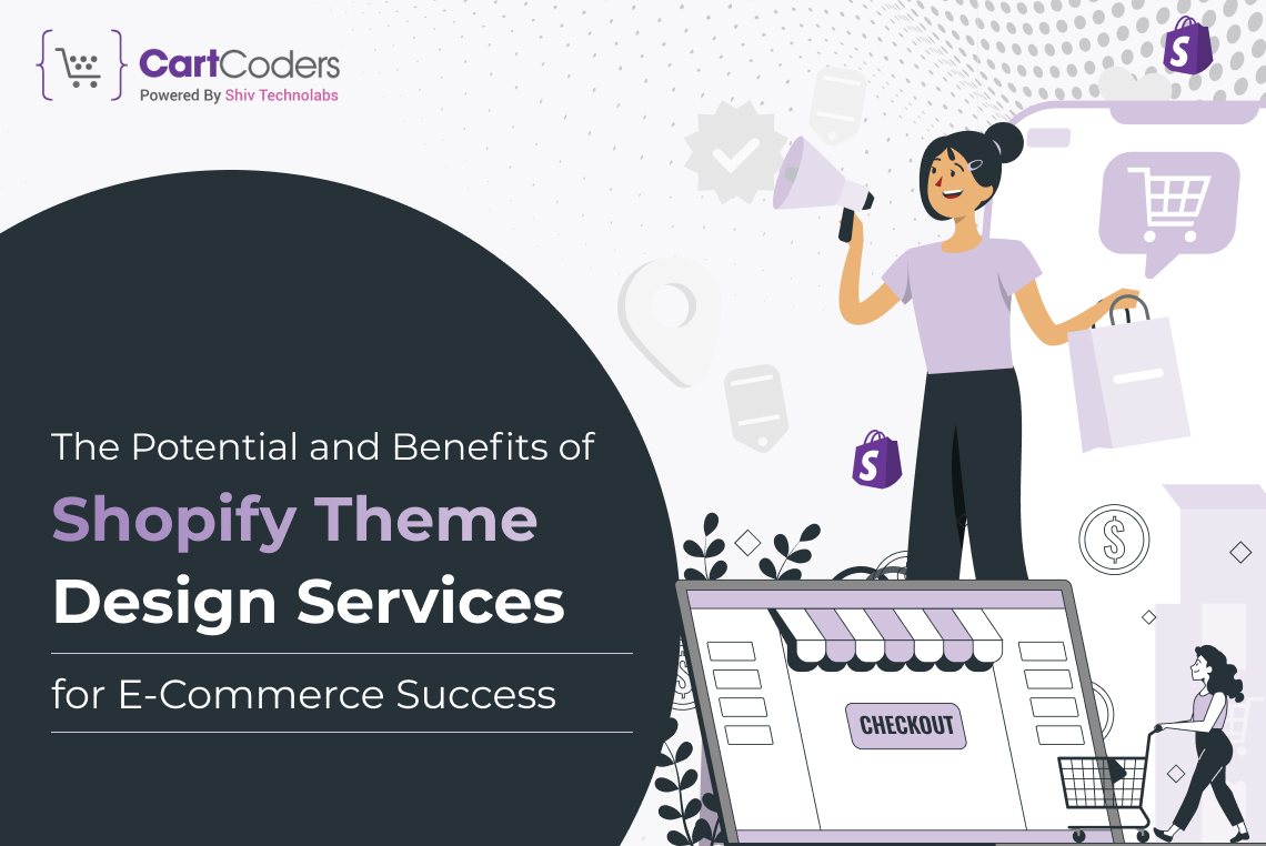 The Potential and Benefits of Shopify Theme Design Services for E-Commerce Success