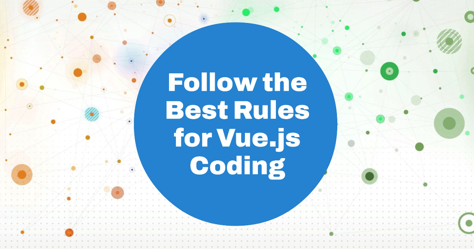 Follow best rules while coding in Vue.js Projects
