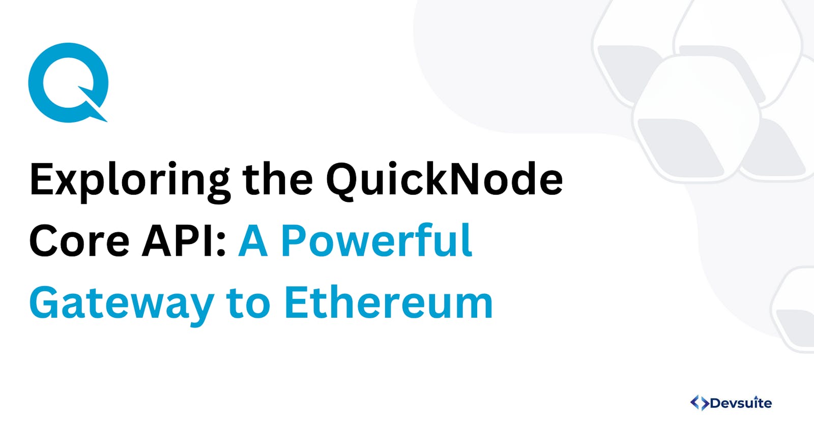 Exploring the QuickNode Core API: A Powerful Gateway to Ethereum