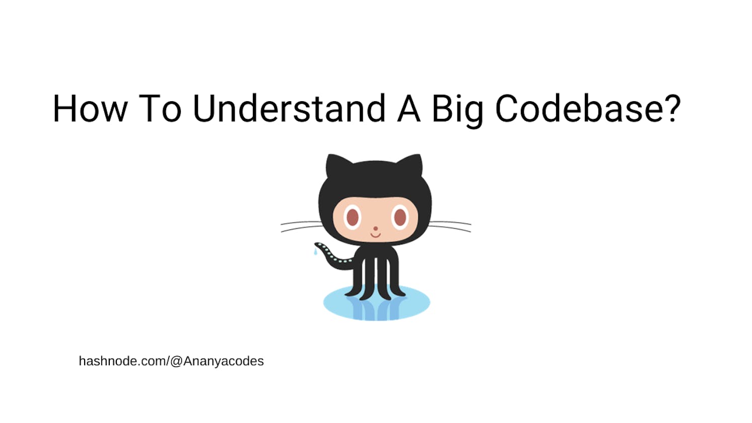How To Understand A Big Codebase?