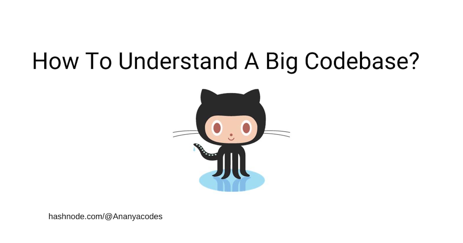 How To Understand A Big Codebase?