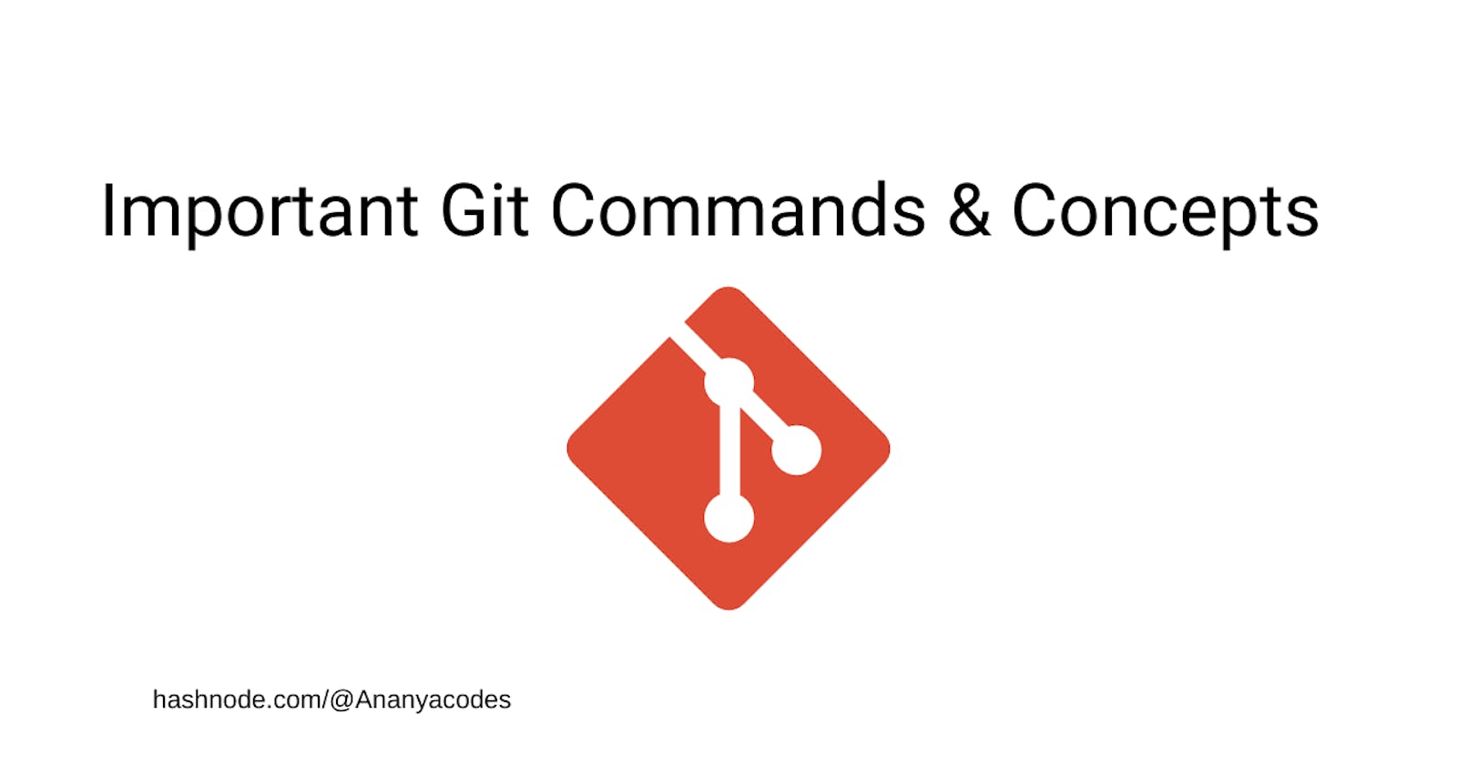 Important Git Commands & Concepts