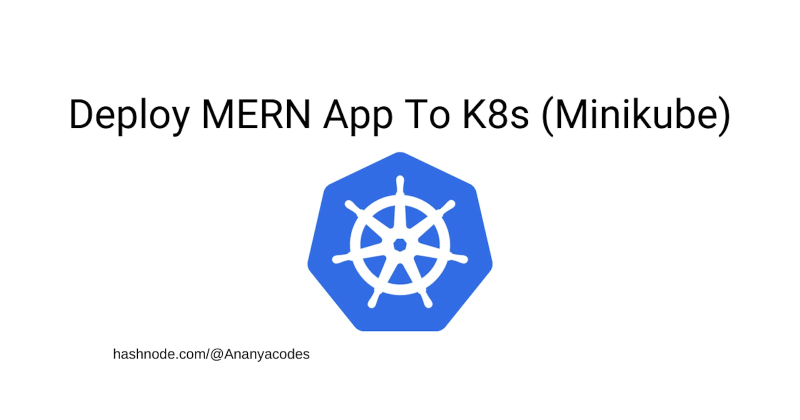 Deploy MERN App To K8s (Minikube)