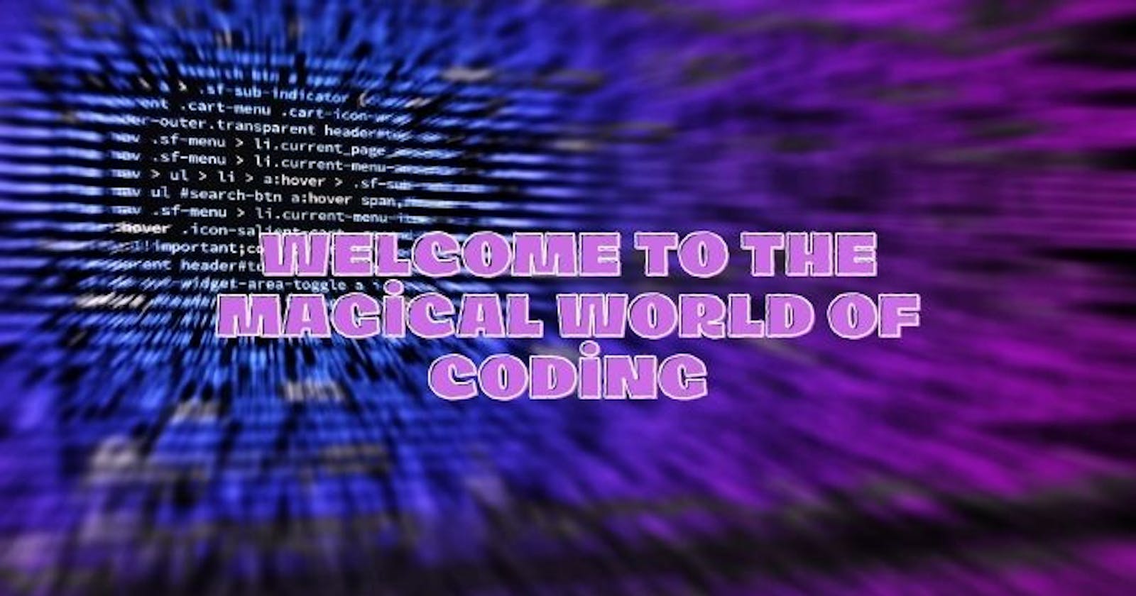 Welcome to the Magical World of Coding