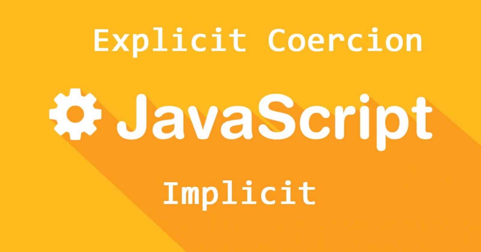 JavaScript Implicit and Explicit Coercion