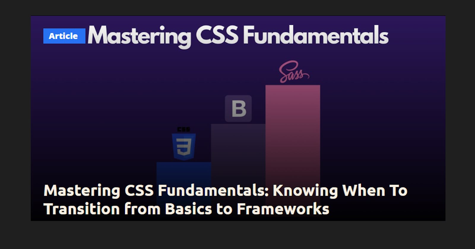 Mastering CSS Fundamentals: Knowing When To Transition from Basics to Frameworks