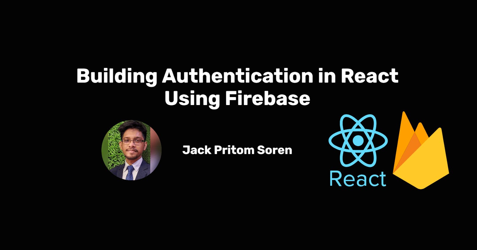Building Authentication in React Using Firebase