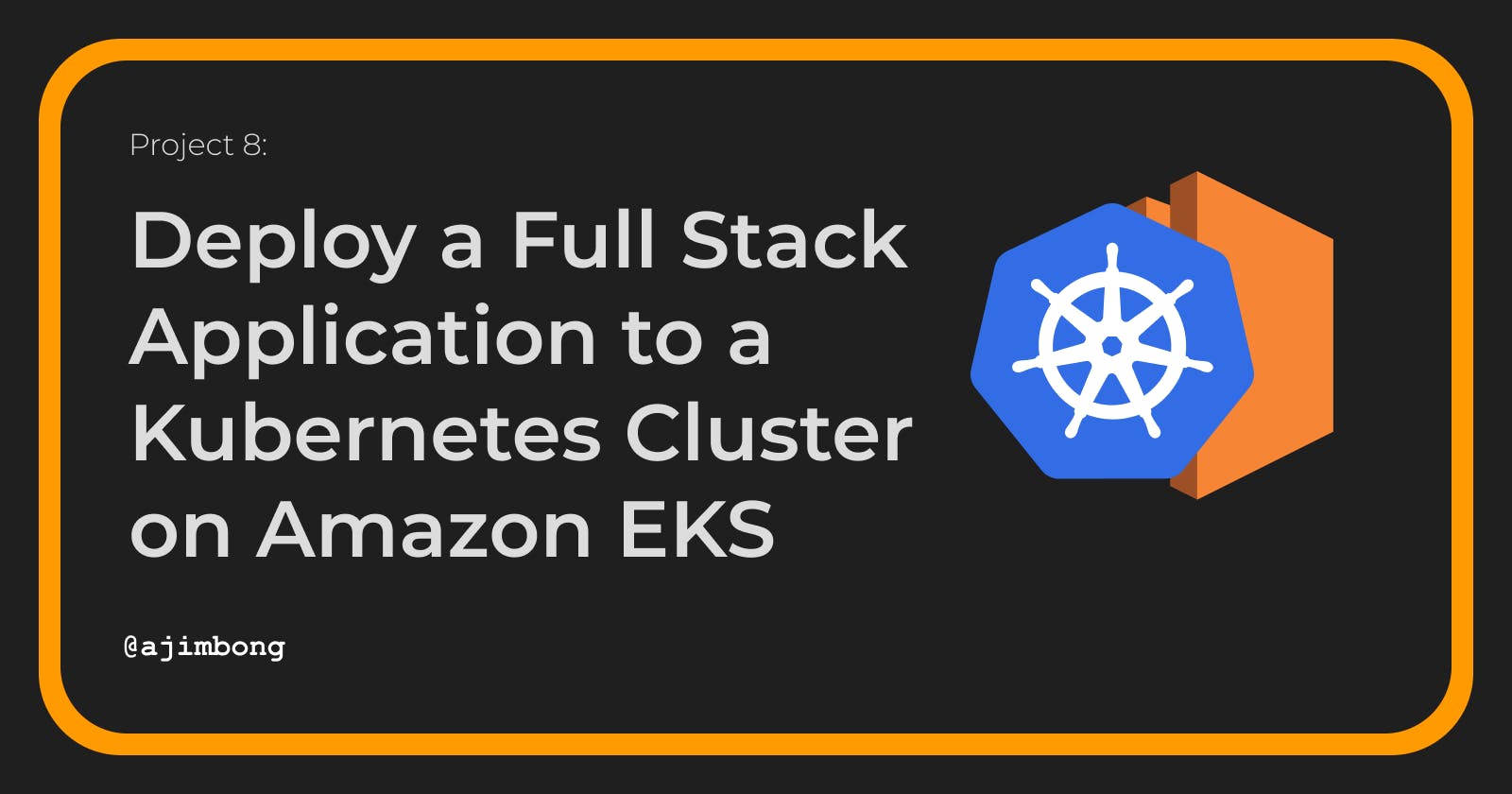 Deploy a Full Stack Application to a Kubernetes Cluster on Amazon EKS