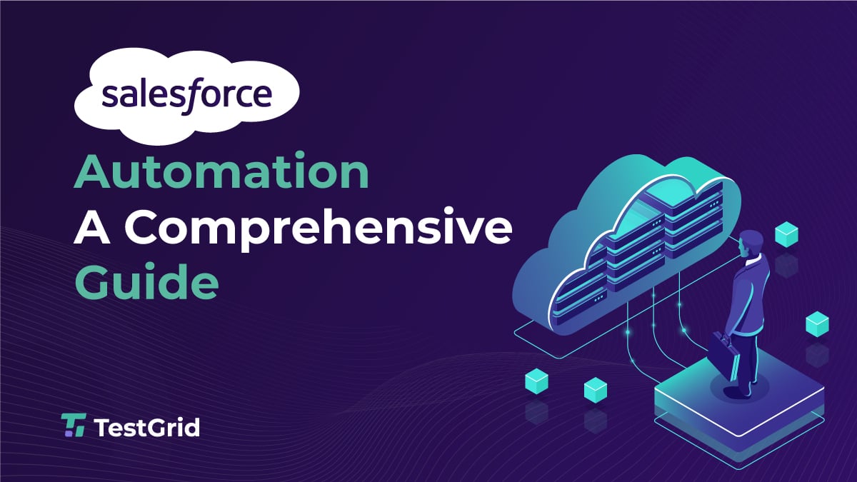 The Ultimate Guide to Salesforce Automation: Features, Benefits, and Best Practices