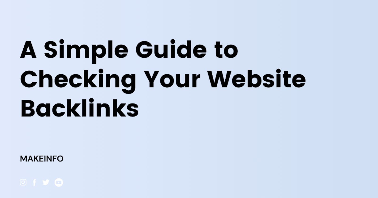 A Simple Guide to Checking Your Website Backlinks