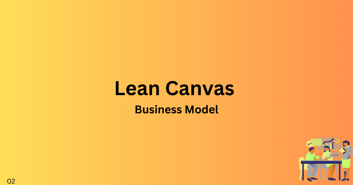 From Idea to Business Model: The Lean Canvas Approach