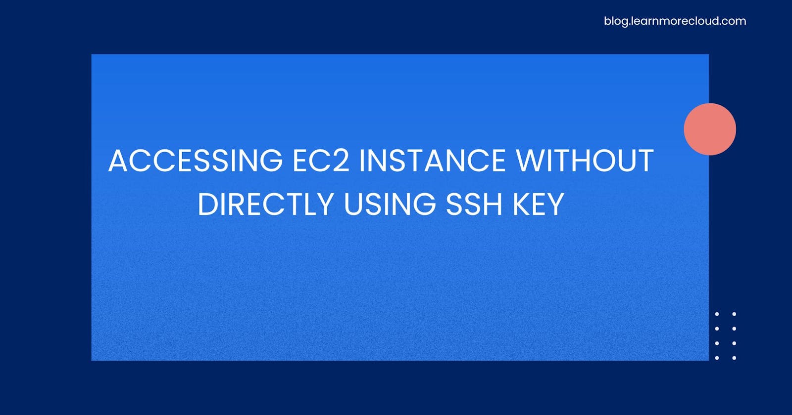 Accessing EC2 without using SSH key