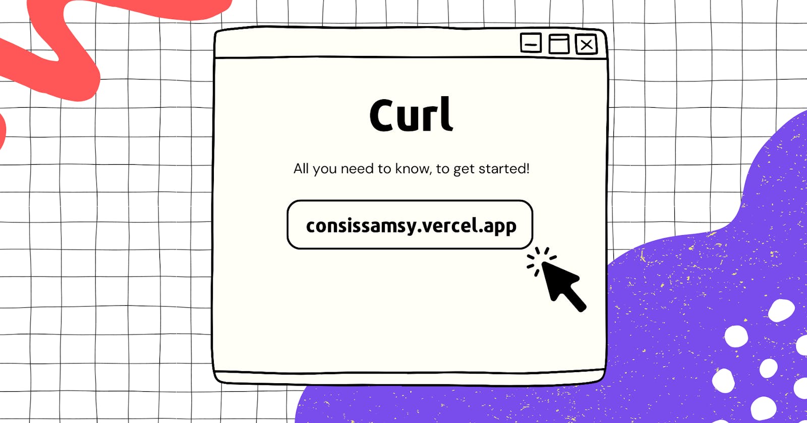 Curl - All you need to know, to get started!