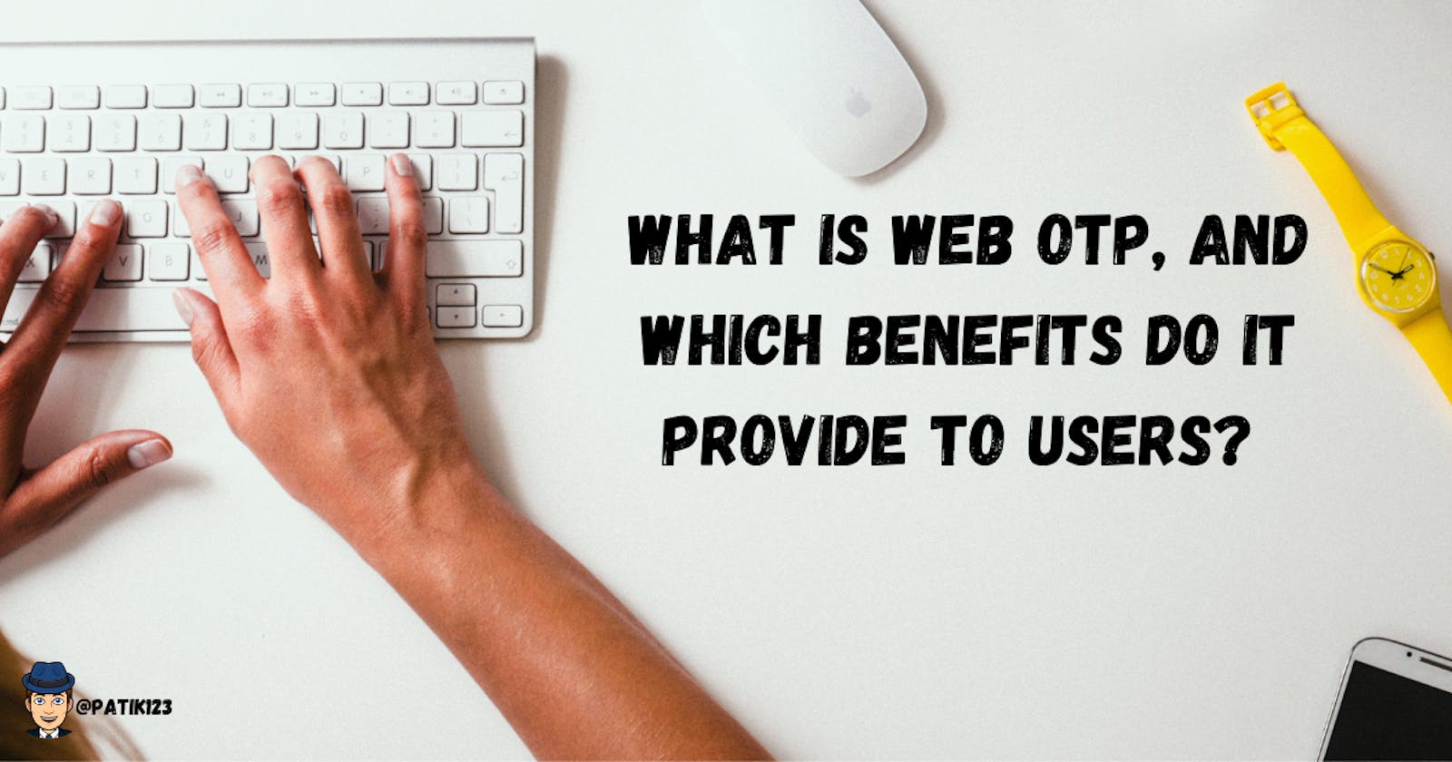 What is Web OTP, and which benefits do it provide to users?