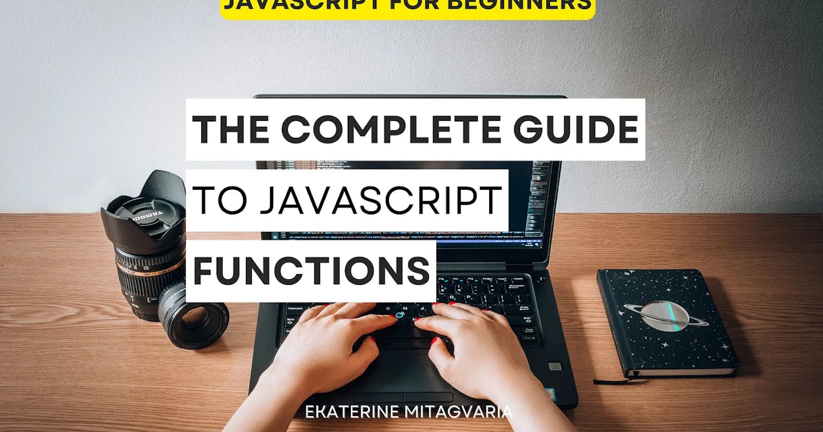The Complete Guide To JavaScript Functions