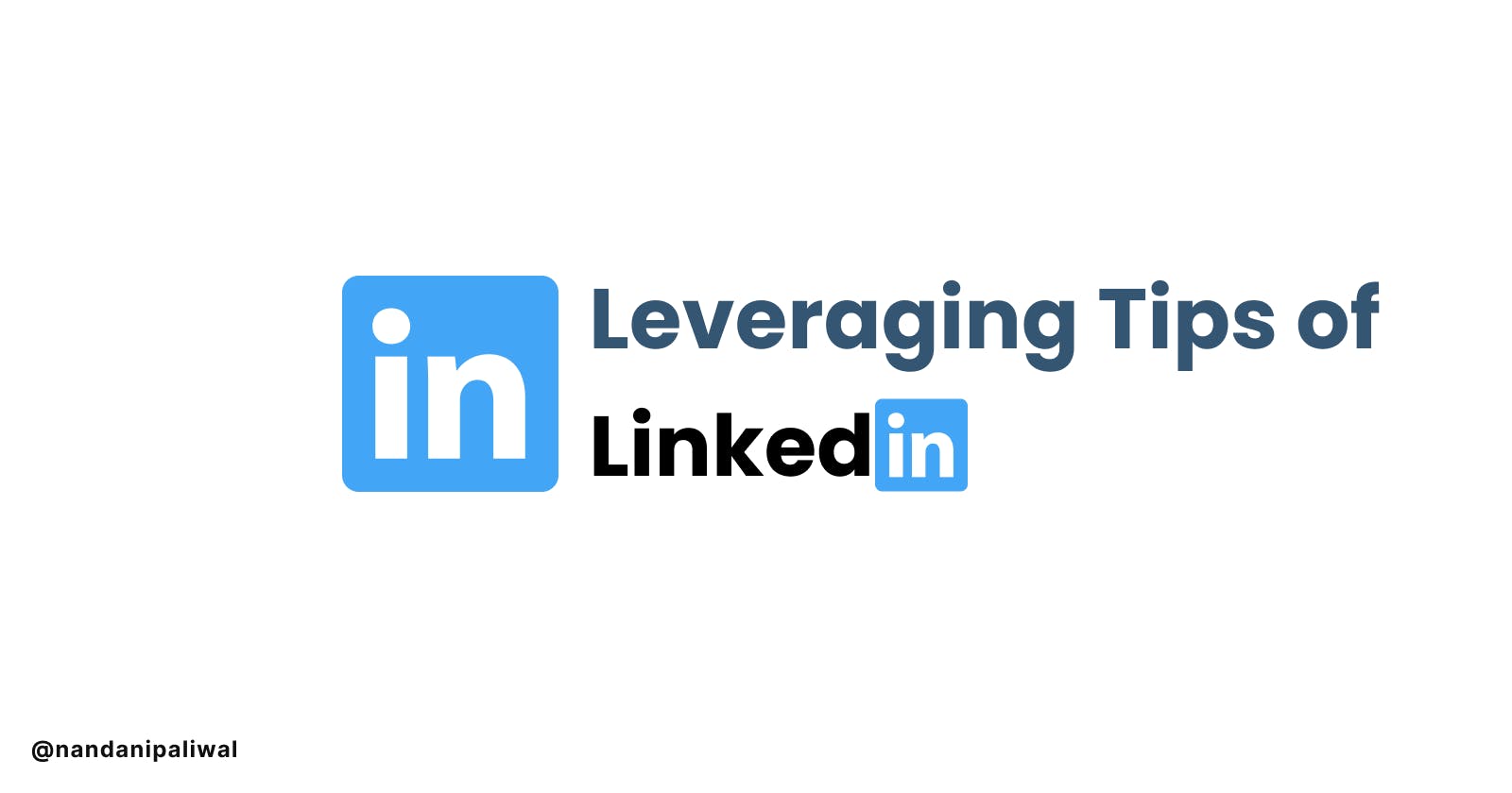 Some tips to leverage LinkedIn 😉