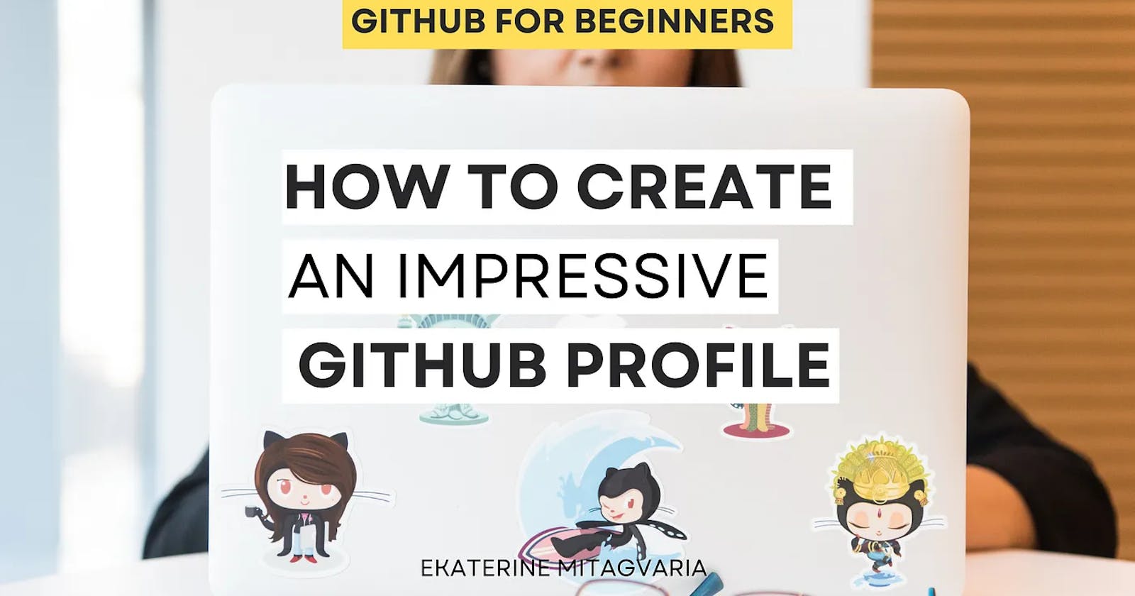 How to Create an Impressive GitHub Profile