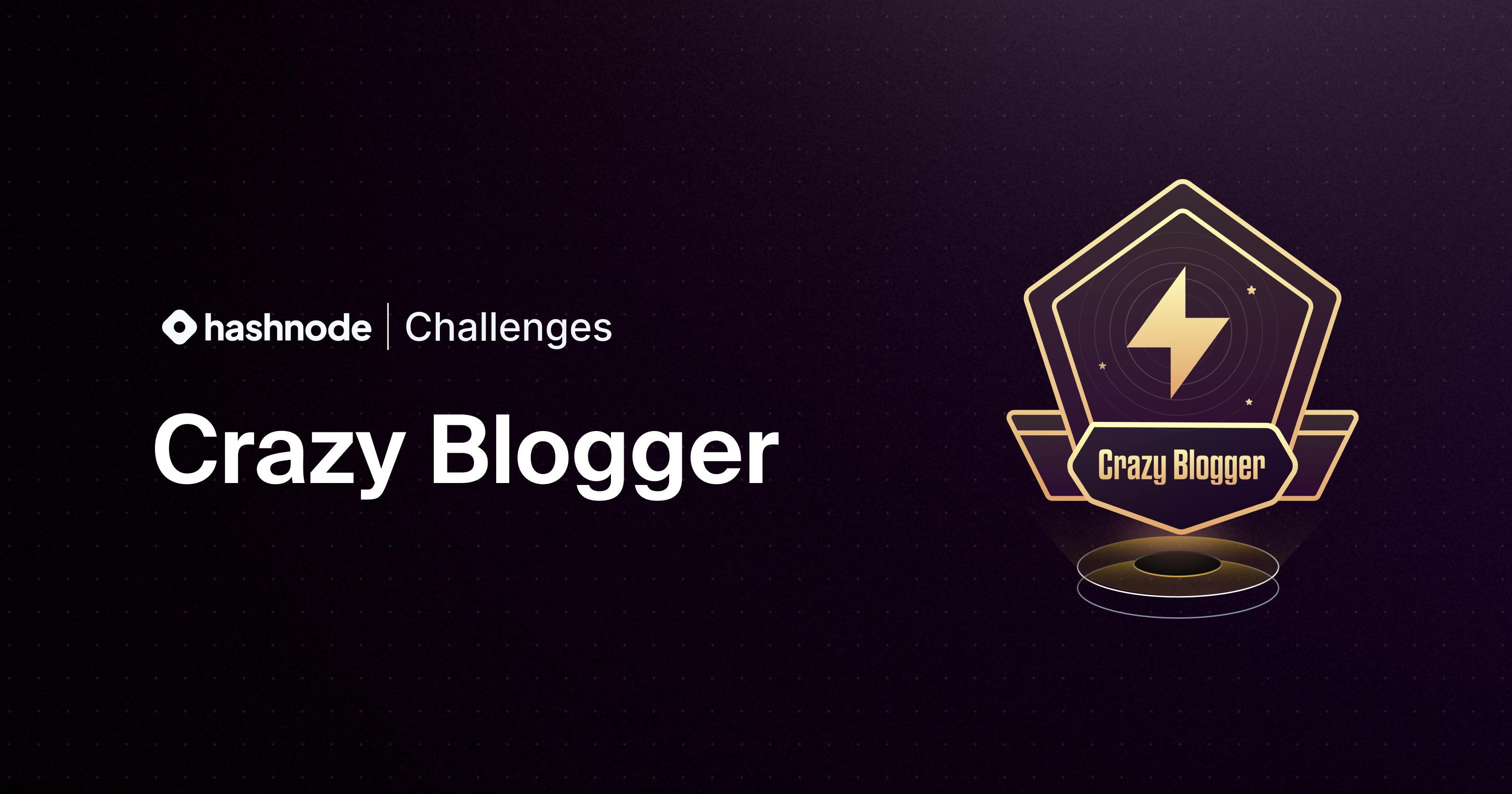 Crazy Blogger Writing Challenge - Hashnode