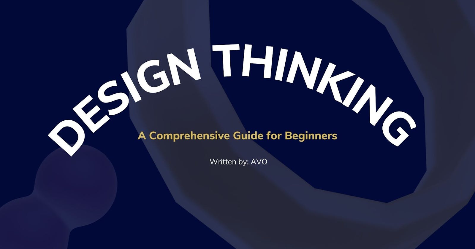 Design Thinking: A Comprehensive Guide for Beginners.