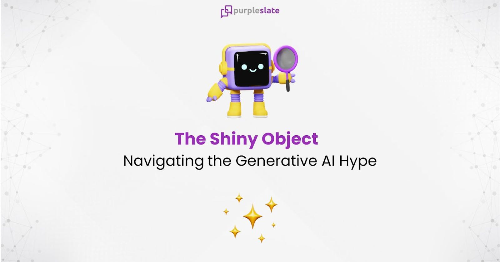 The Shiny Object — Navigating the Generative AI Hype