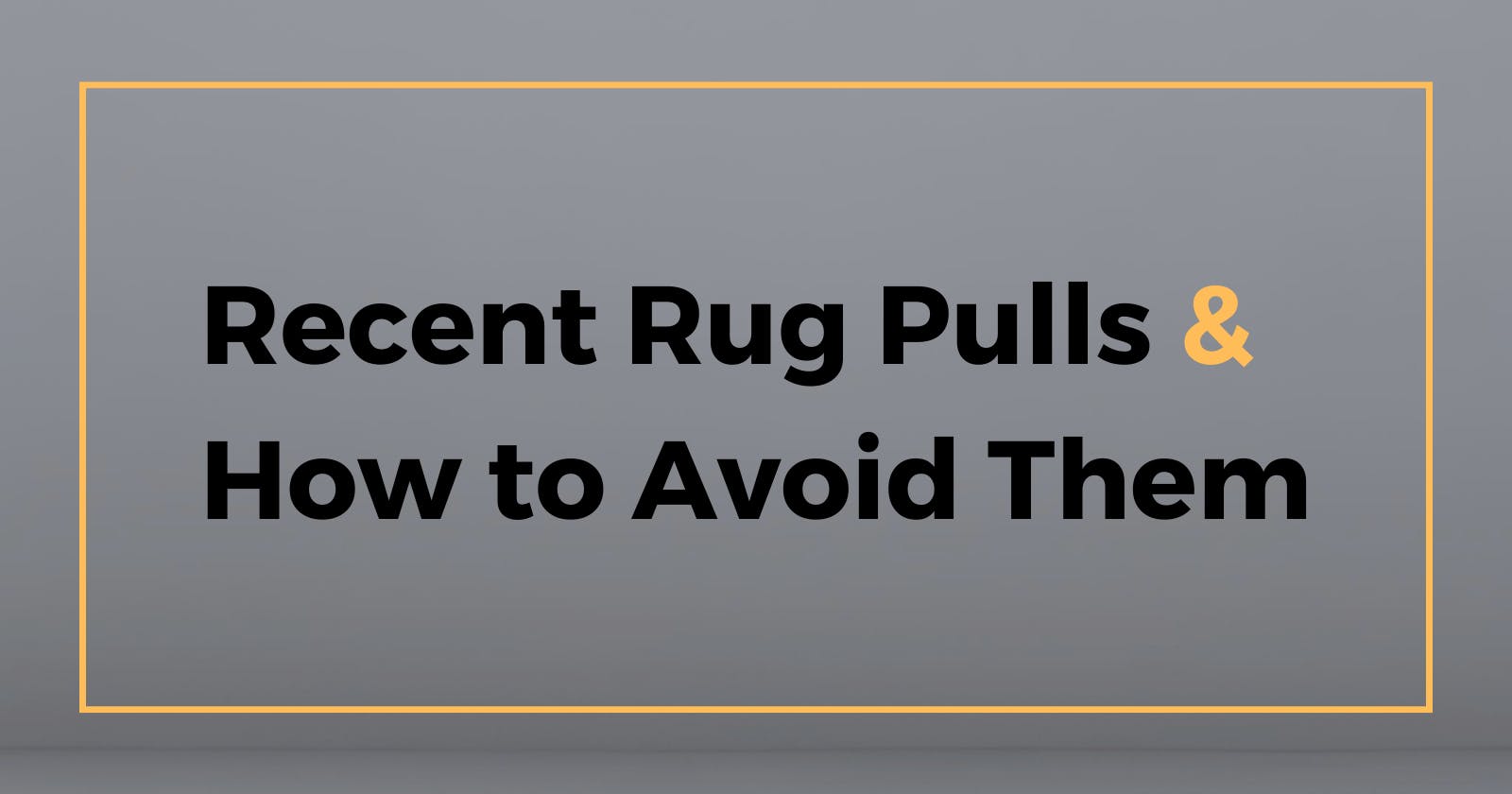 Recent Rug Pulls and How to Avoid Them