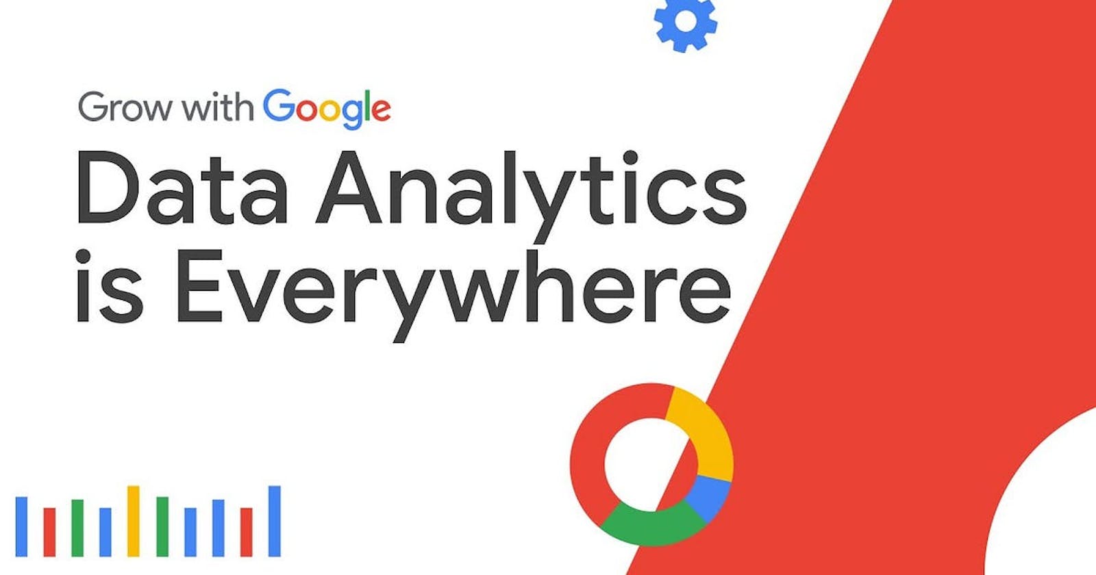 Data, Data, Everywhere: A Deep Dive into Google's 'Foundations' Data Analytics Professional Certificate Course