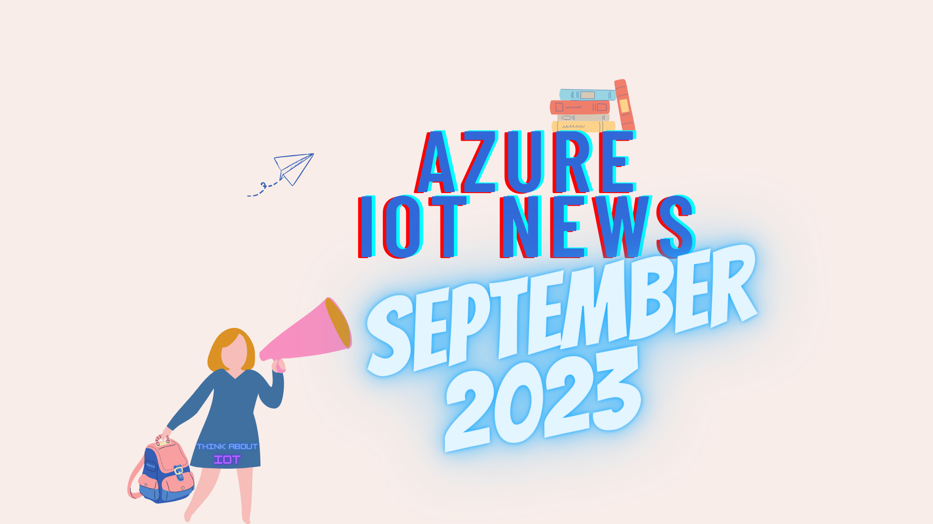 Azure IoT News – September 2023 by Think About IoT