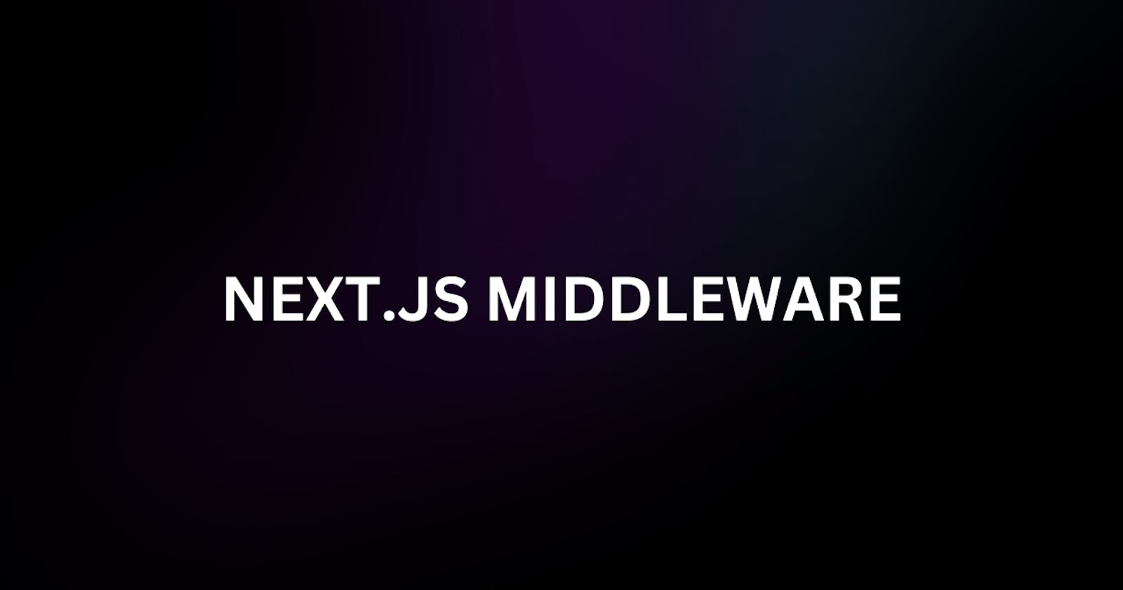 Simplifying Next.js Middleware