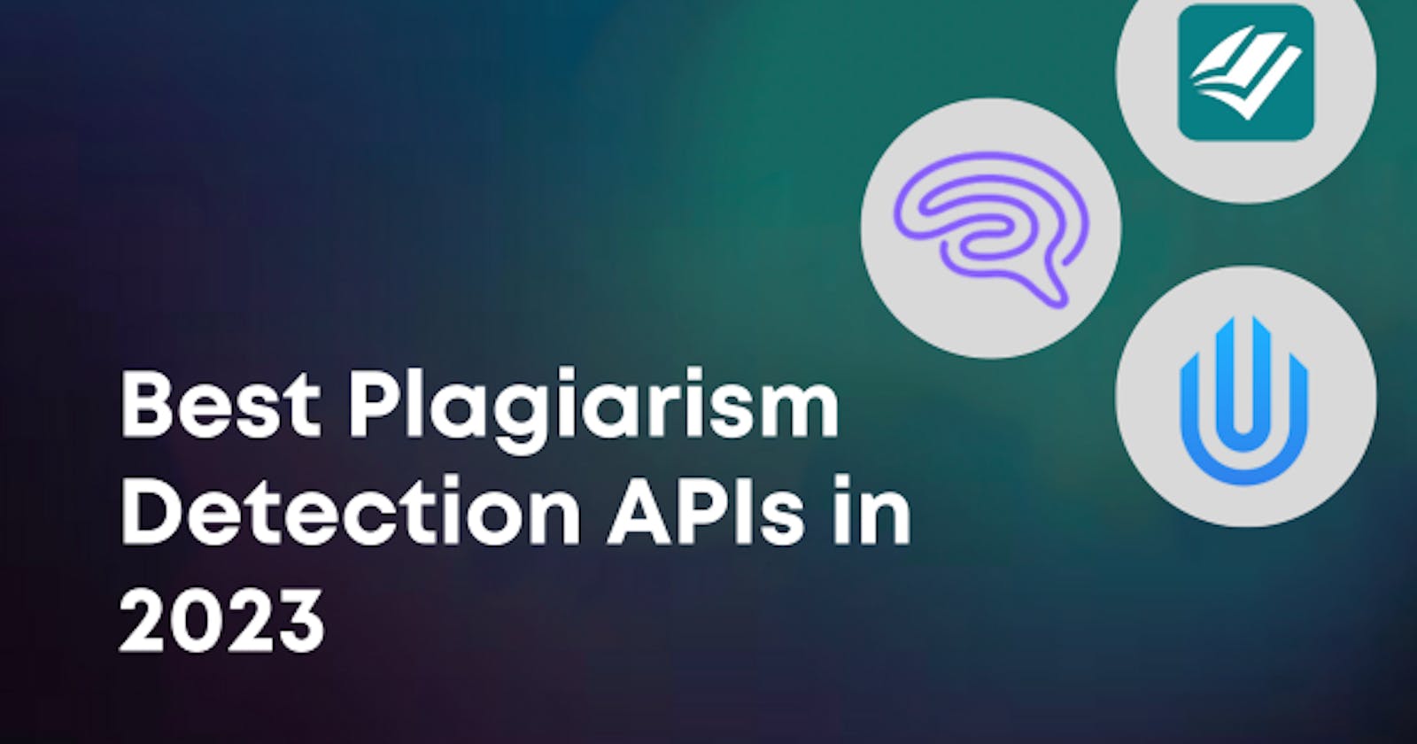 Best Plagiarism Detection APIs in 2023