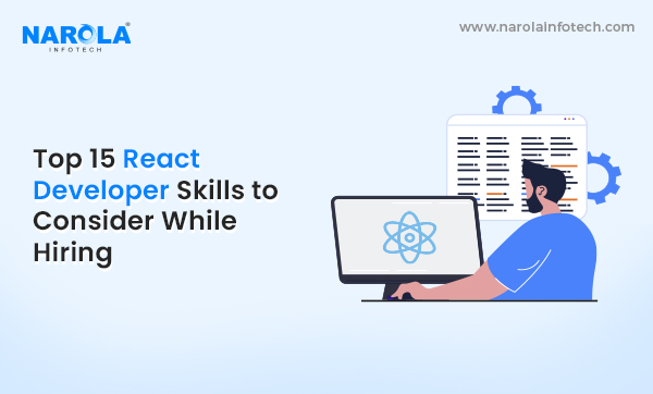 Top 15 React Developer Skills to Consider While Hiring