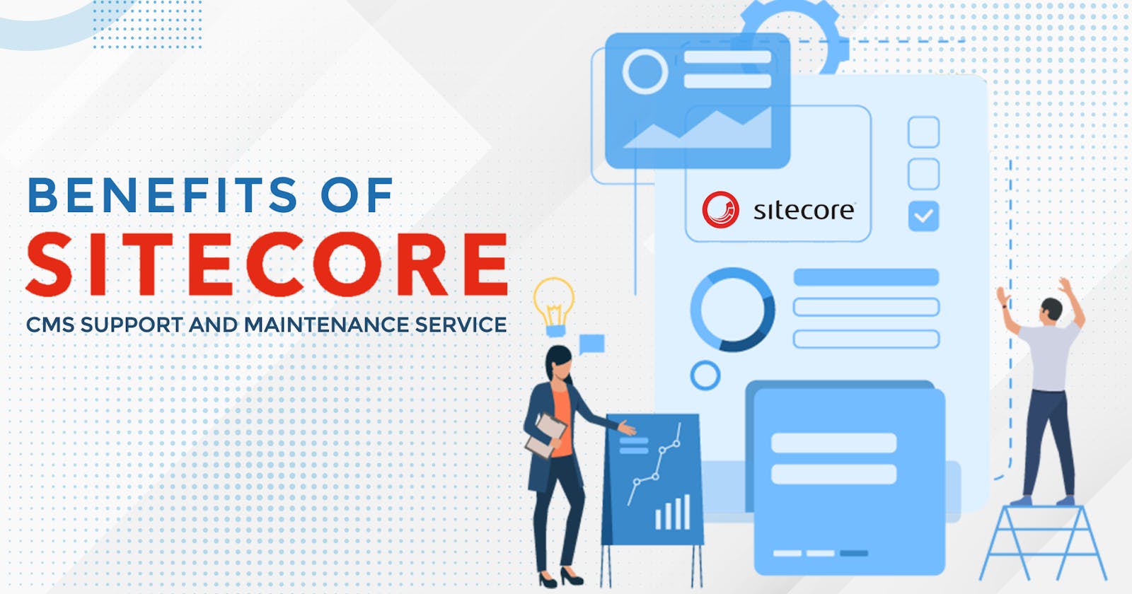 The Benefits of Sitecore CMS Support and Maintenance