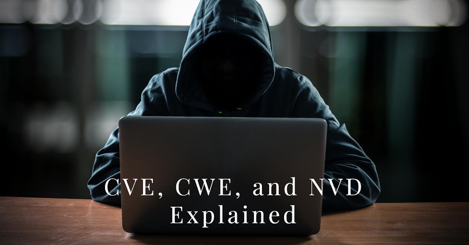 CVE, CWE, and NVD Explained!