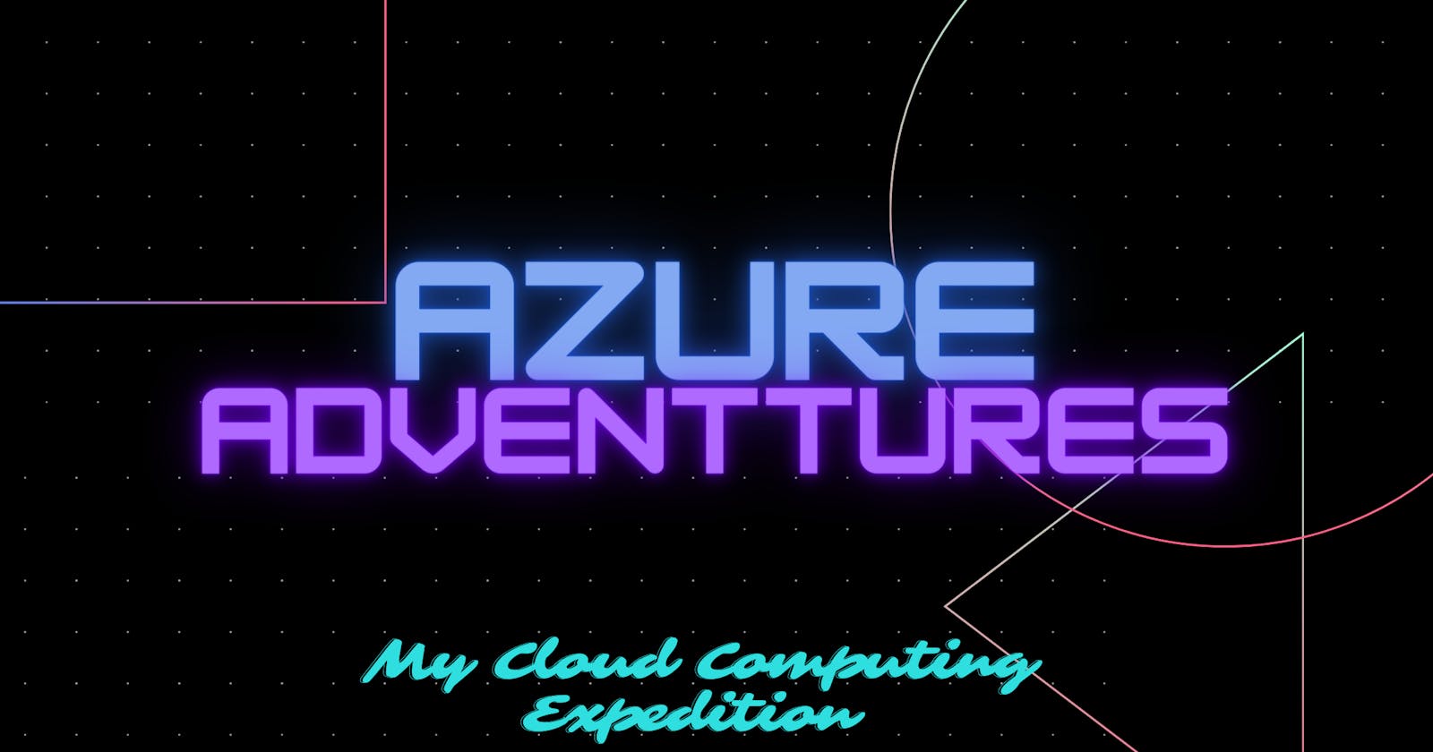 AzureAdventures: My Journey into Azure Begins!