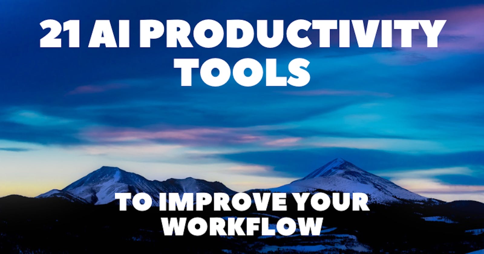 21 AI Productivity Tools to Improve Your Workflow 🔥🚀