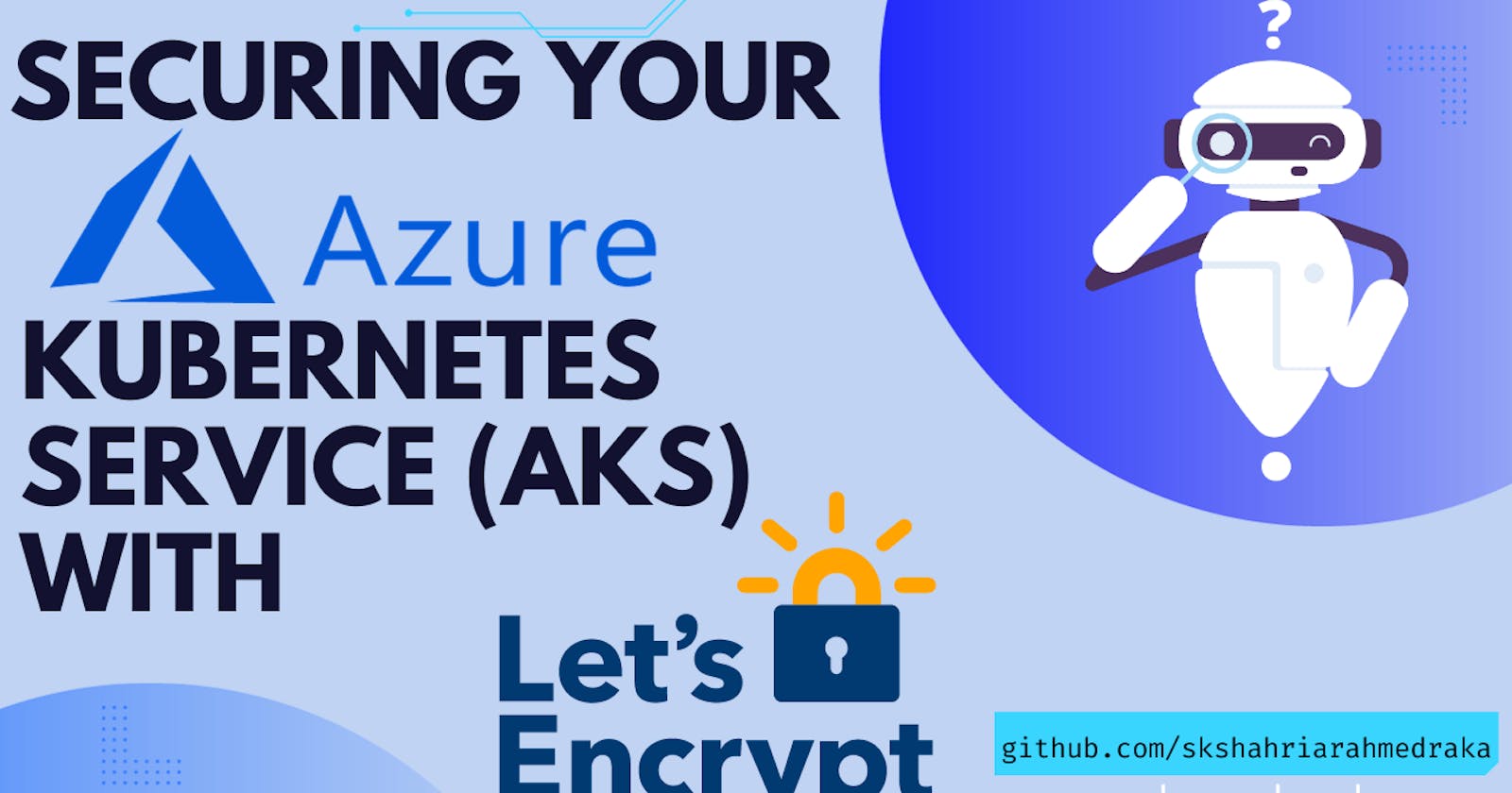 Securing Your Azure Kubernetes Service (AKS) with Let's Encrypt: A Step-by-Step Guide