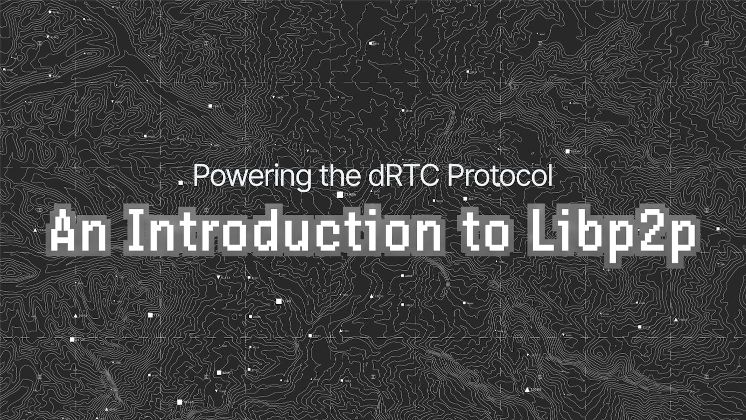 Powering the Huddle01 dRTC Protocol: An Introduction to Libp2p