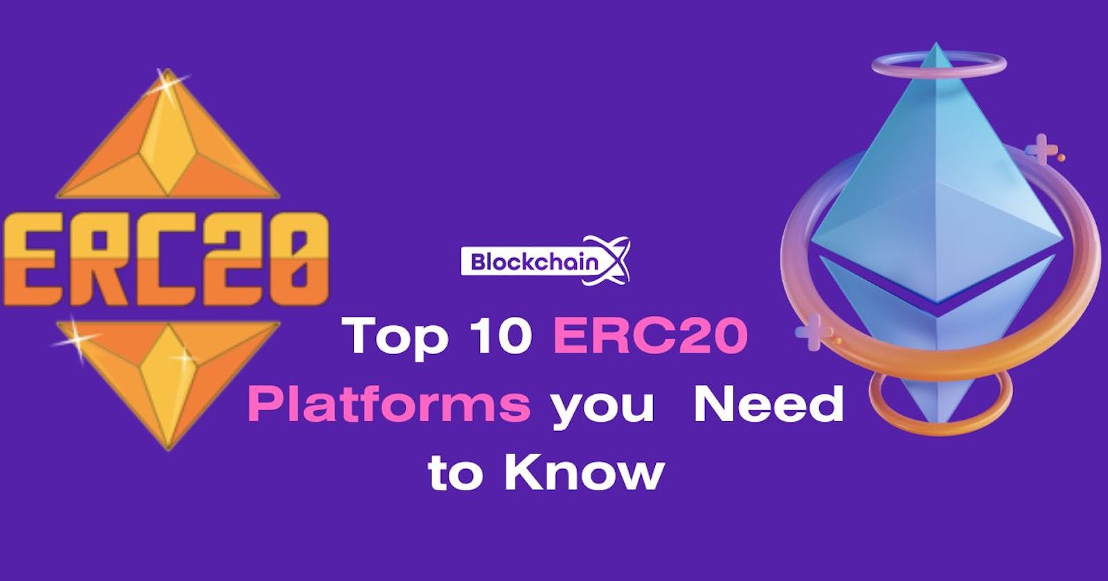 Top 10 ERC20 Platforms you Need to Know