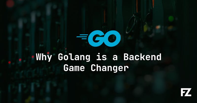 Why Golang is a Backend Game Changer