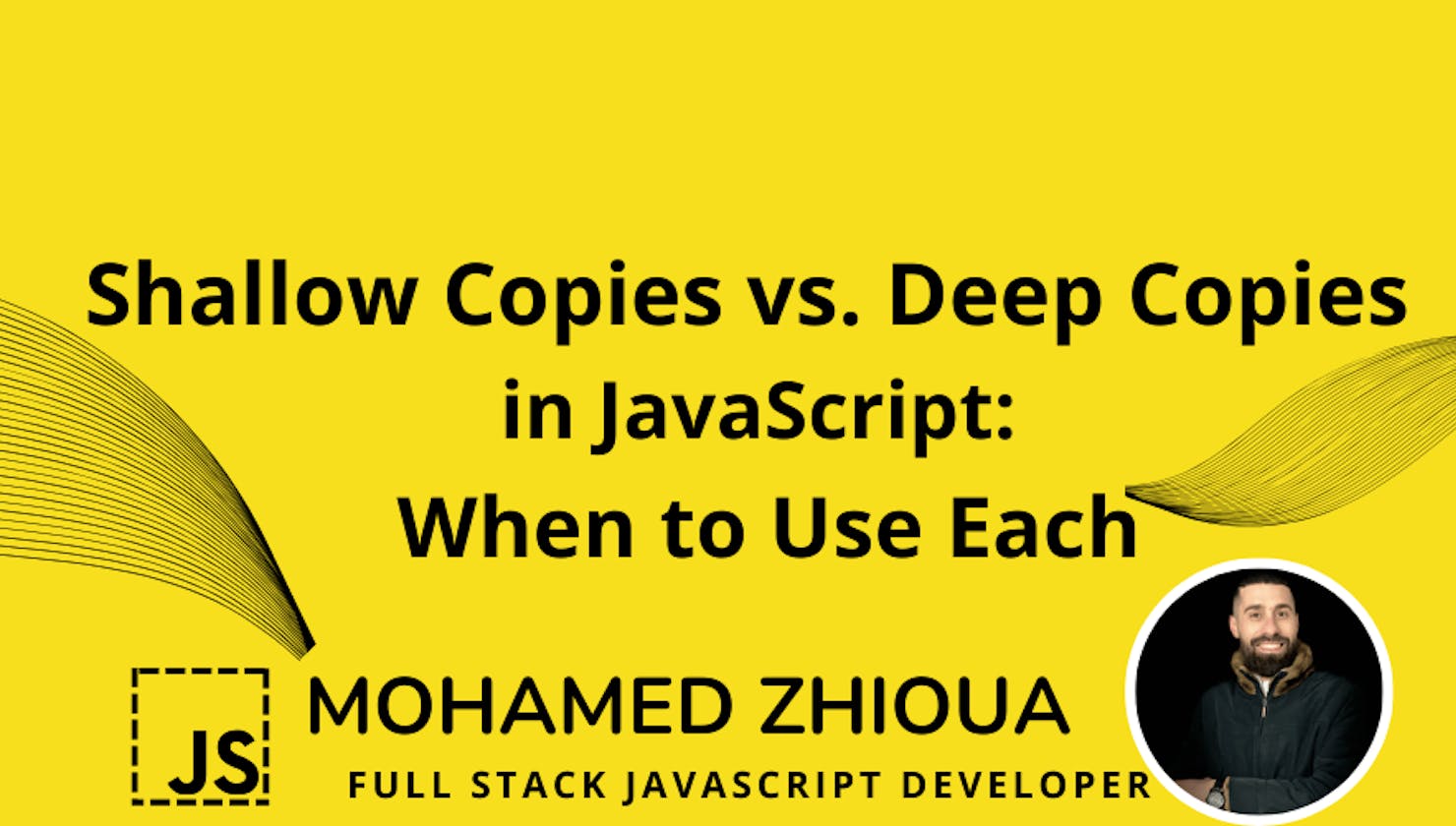 Shallow Copies vs. Deep Copies in JavaScript: When to Use Each