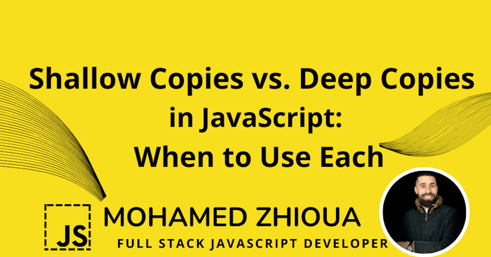 Shallow Copies vs. Deep Copies in JavaScript: When to Use Each