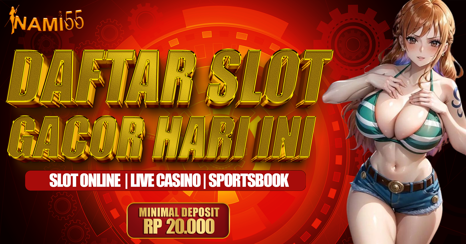 Nami55 - Daftar Slot Gacor Hari  X Bonus Jackpot Setiap Hari!