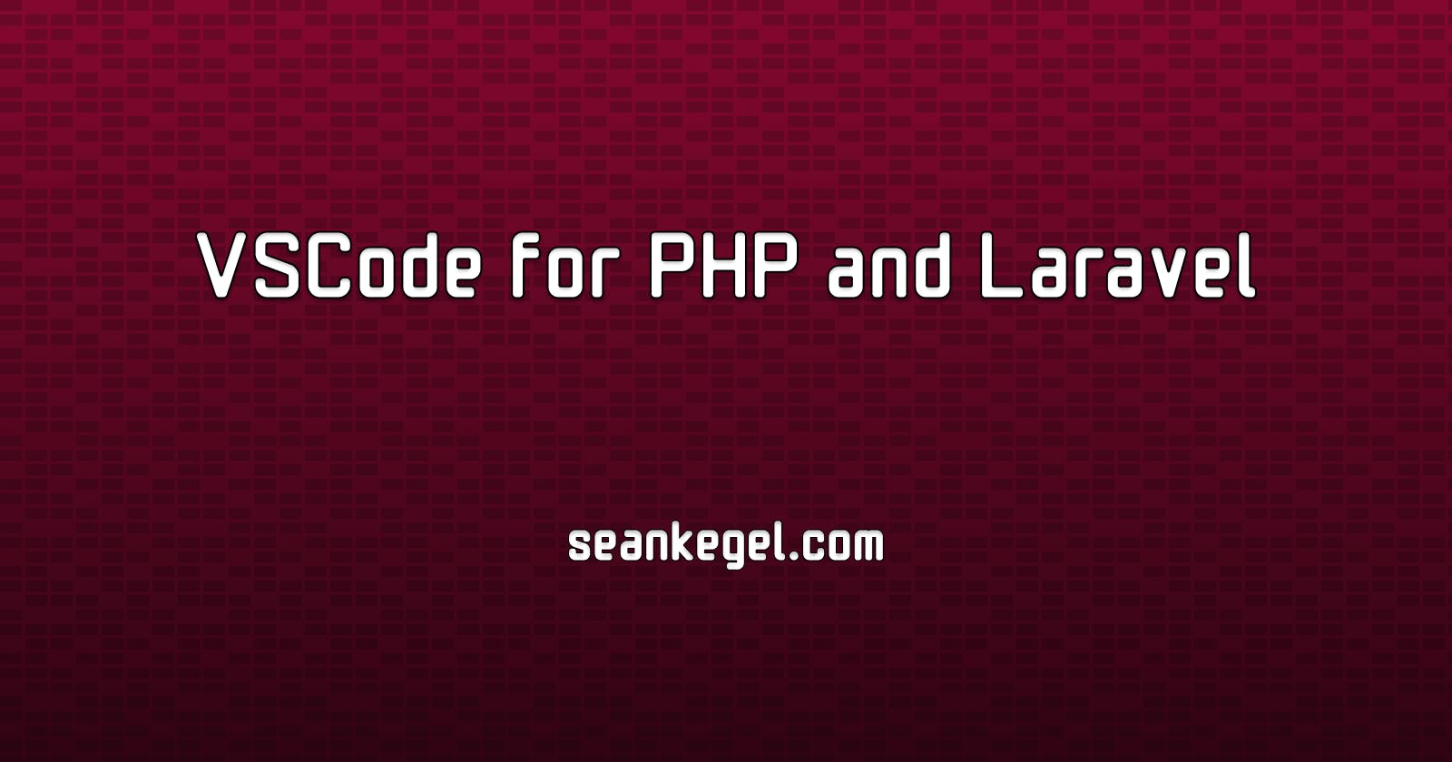 VSCode for PHP and Laravel