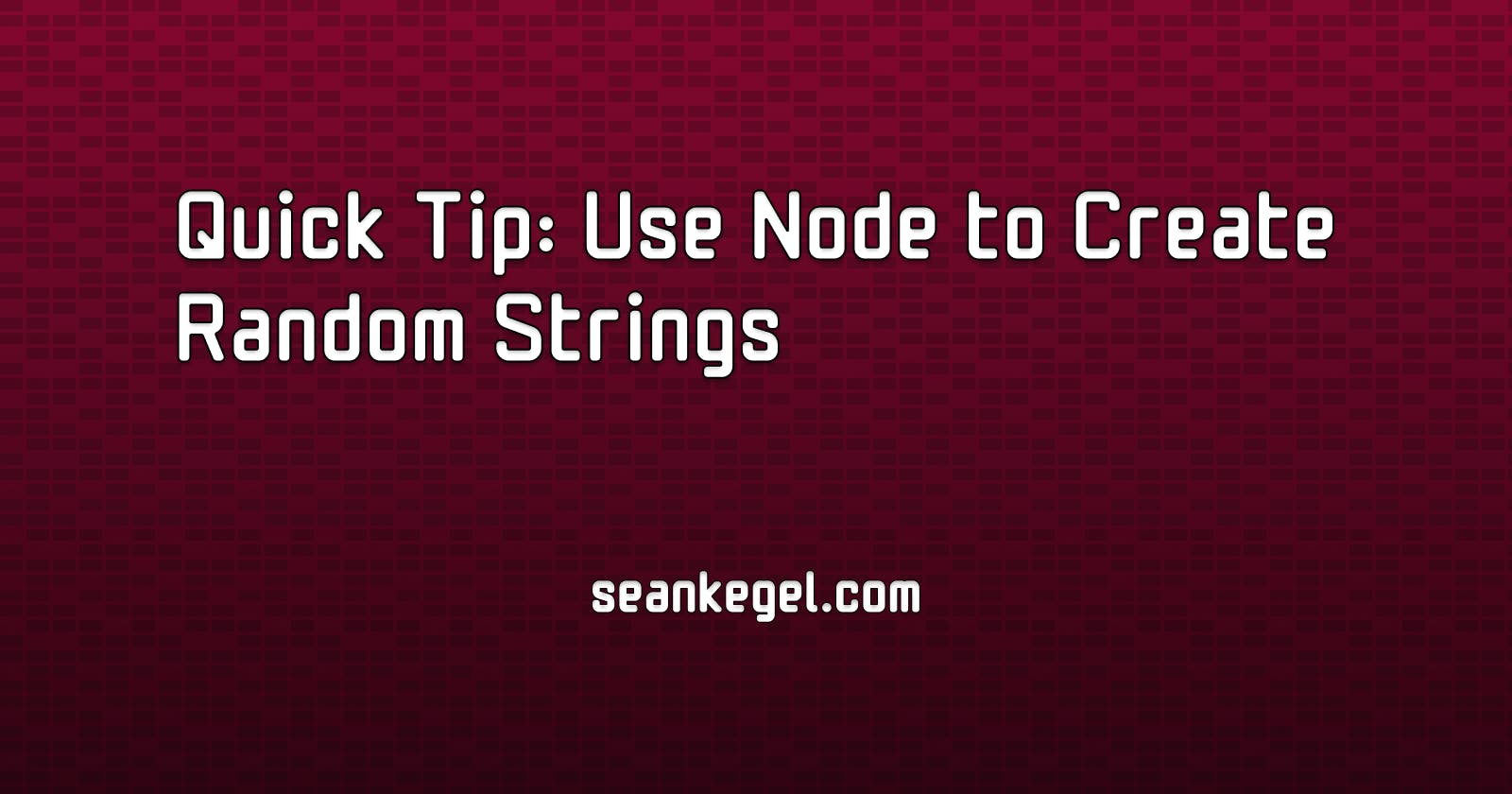 Quick Tip: Use Node to Create Random Strings