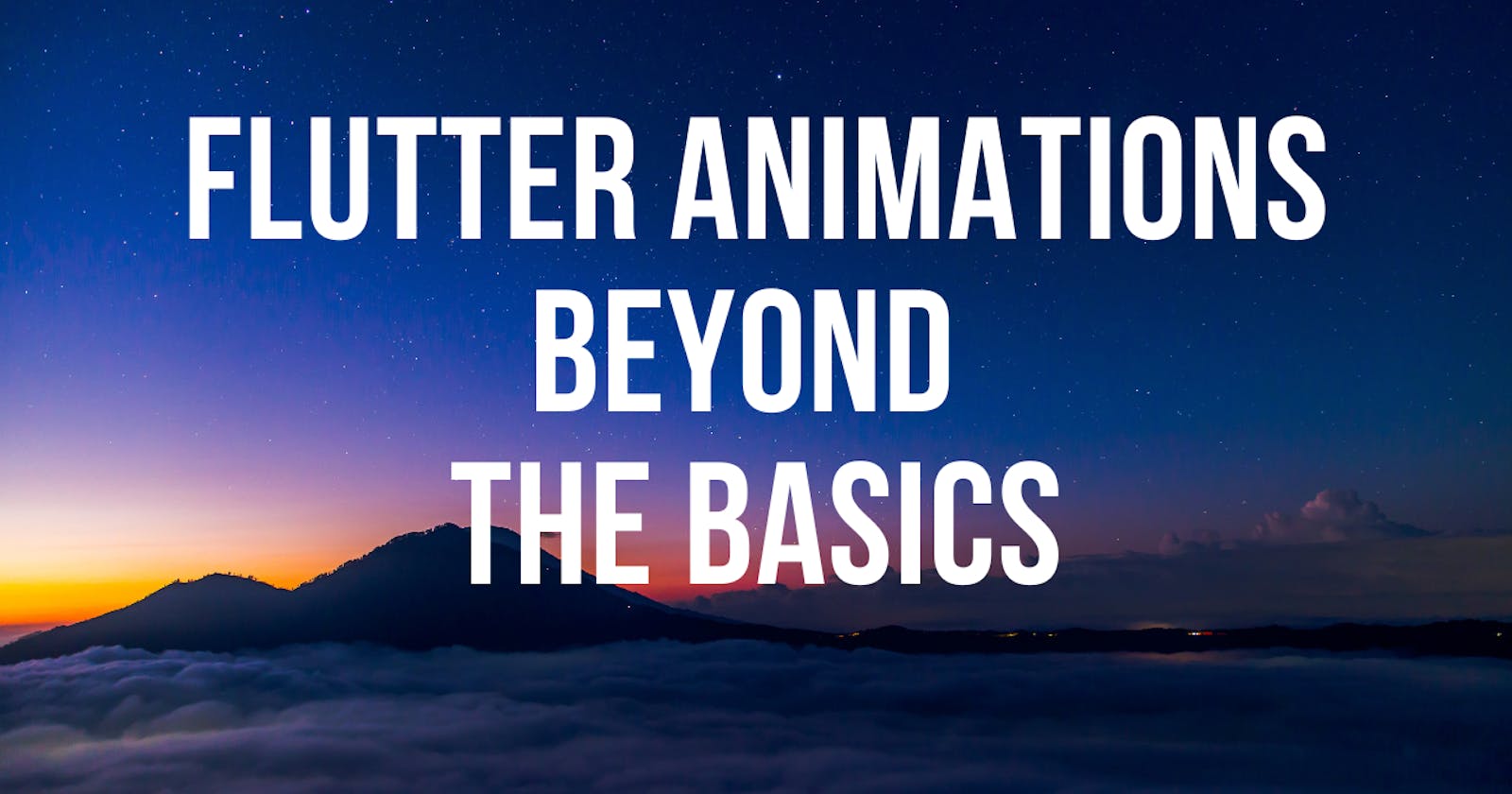 Flutter Animations Beyond the Basics