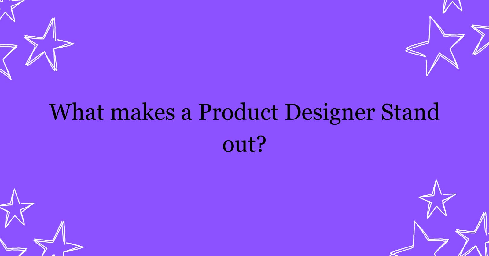 What makes a Product designer stand out?