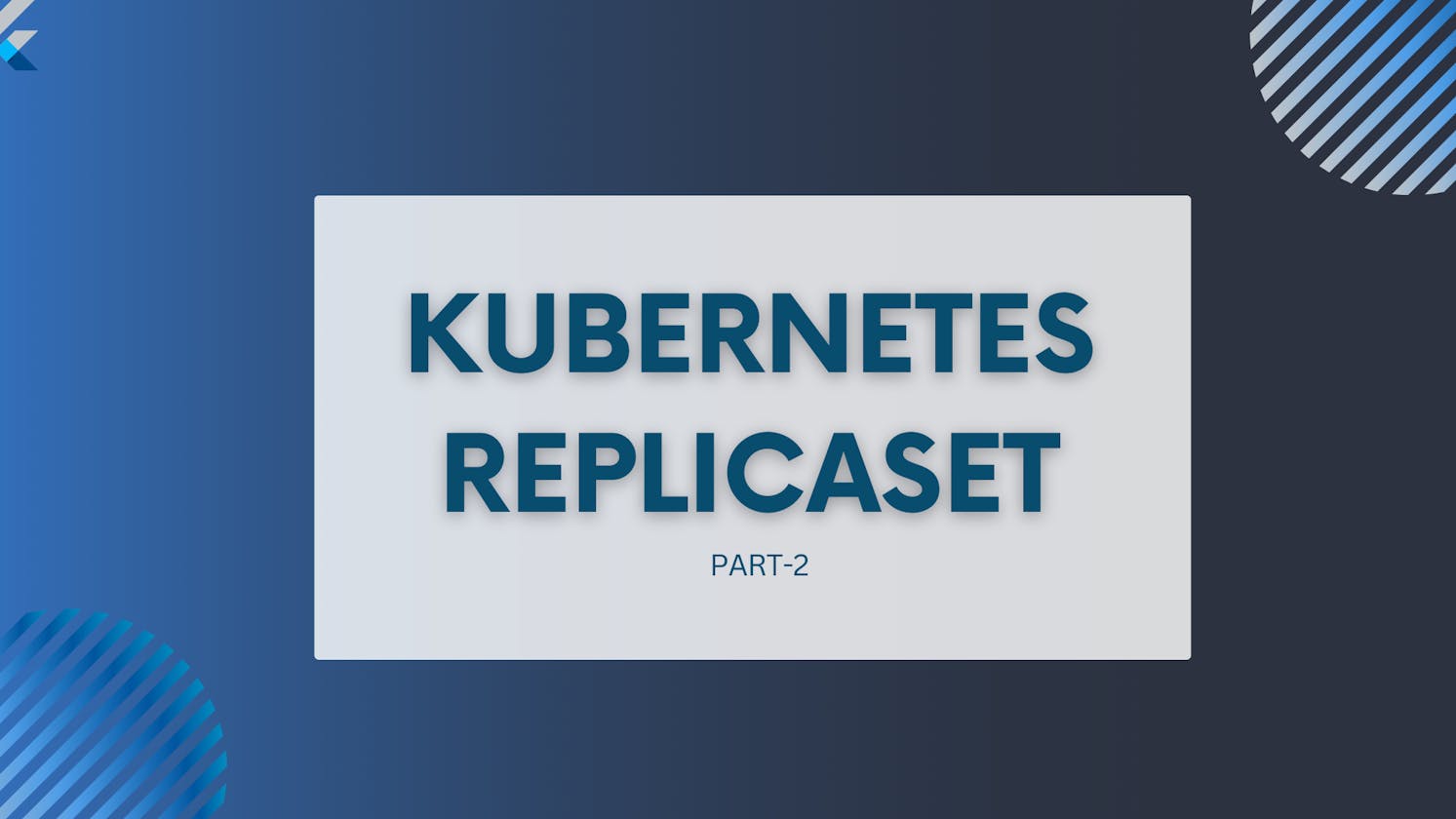 Creating a Kubernetes ReplicaSet: A Step-by-Step Guide
