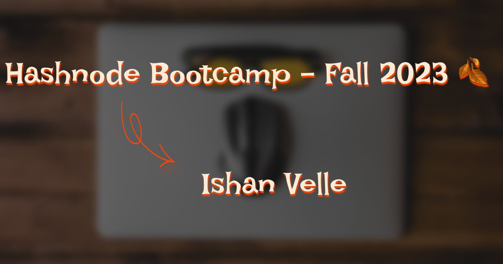 Hashnode Bootcamp - Fall 2023 🍂