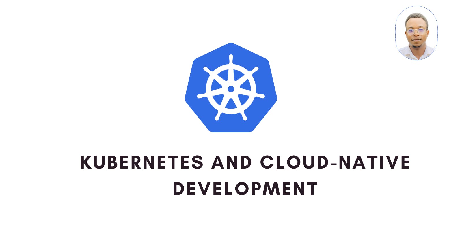 Kubernetes and Cloud-Native Development