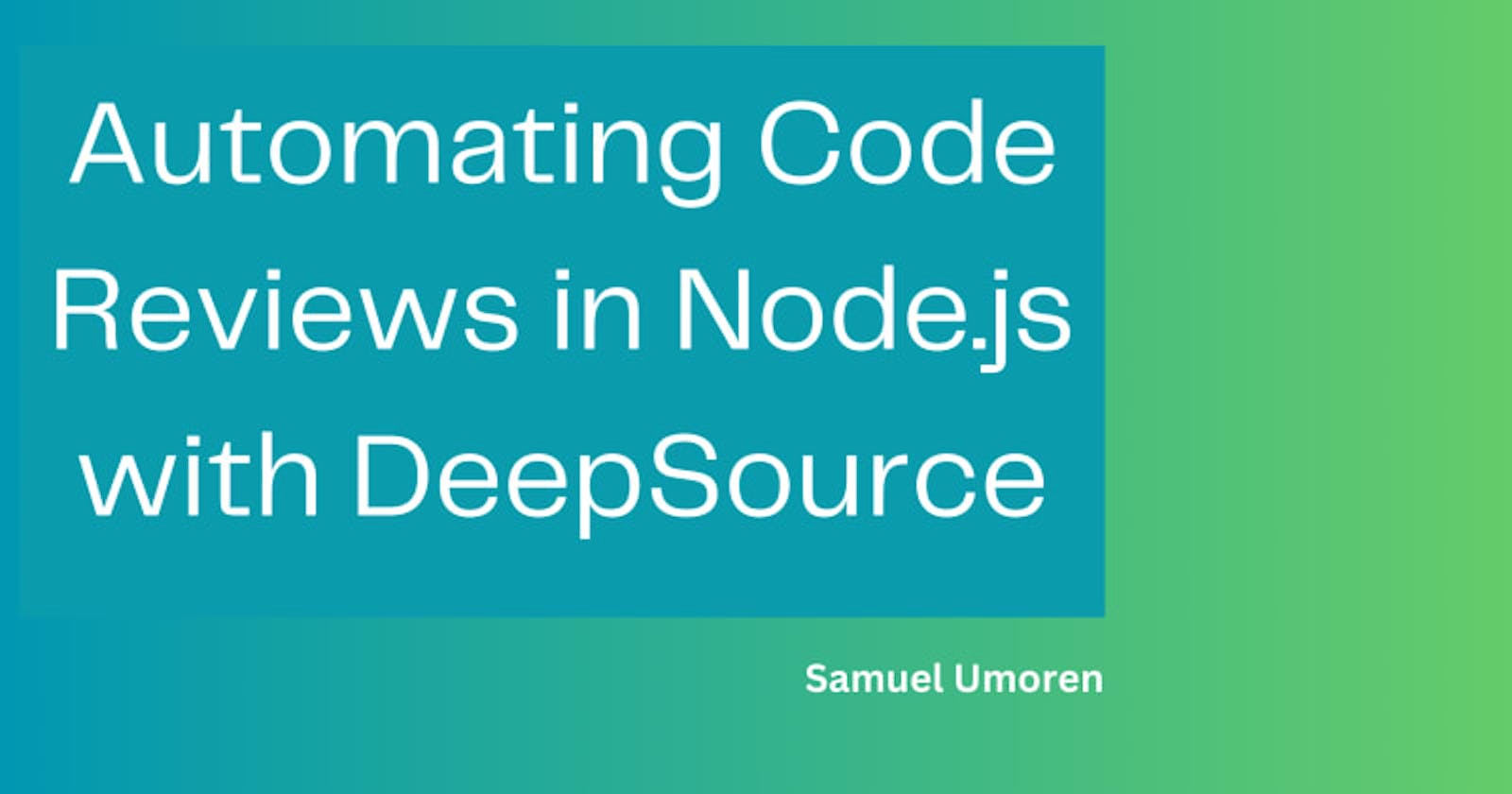 Automating Code Review in Node.js with DeepSource