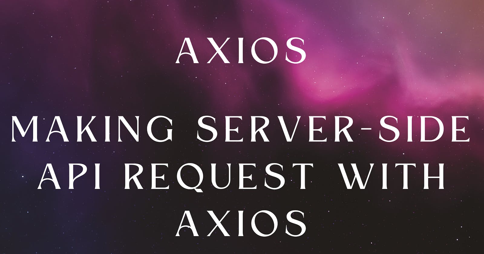 Making Server-Side API Request with Axios